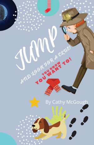 JUMP AND LOOK FOR A CLUE de Cathy McGough