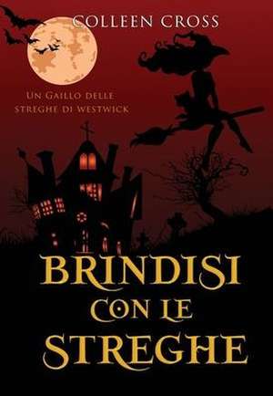 Brindisi con le streghe de Colleen Cross