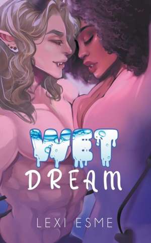 Wet Dream de Lexi Esme