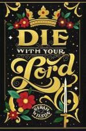 Die With Your Lord de Sarah K. L. Wilson