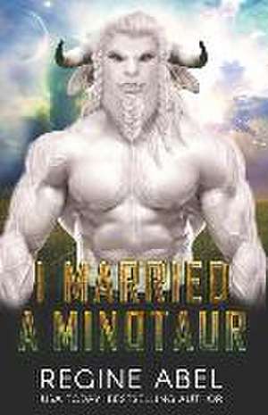 Abel, R: I MARRIED A MINOTAUR