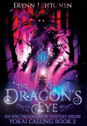 The Dragon's Eye: An Epic Progression Fantasy de Erynn Lehtonen