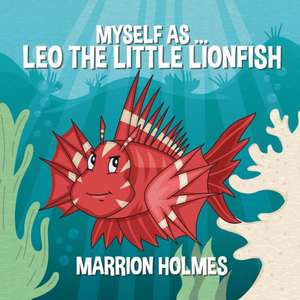 Myself As...Leo The Little Lionfish de Marrion Holmes