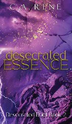 Desecrated Essence de C. A. Rene