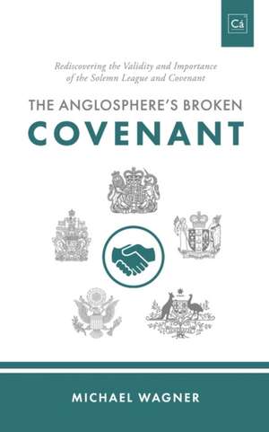 The Anglosphere's Broken Covenant de Michael Wagner