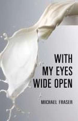 With My Eyes Wide Open de Michael Fraser