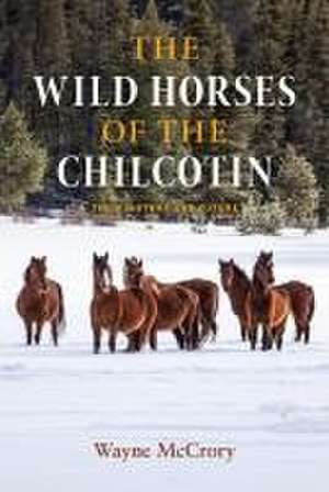 The Wild Horses of the Chilcotin de Wayne McCrory