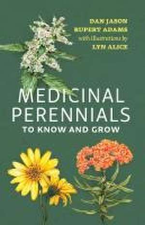 Medicinal Perennials to Know and Grow de Dan Jason