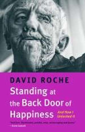 Standing at the Back Door of Happiness de David Roche