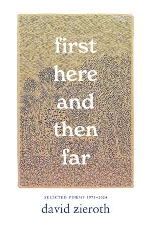 First Here and Then Far de David Zieroth