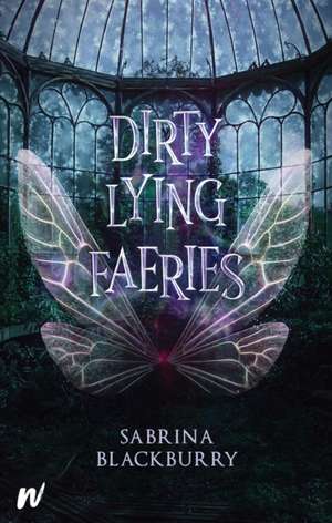 Dirty Lying Faeries de Sabrina Blackburry