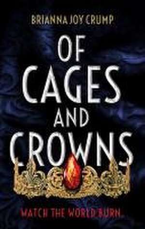 Of Cages and Crowns de Brianna Joy Crump