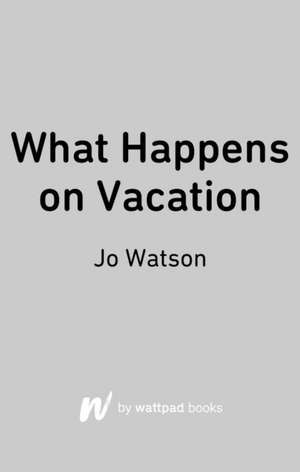 What Happens on Vacation de Jo Watson