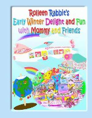 Rolleen Rabbit's Early Winter Delight and Fun with Mommy and Friends de R. Kong