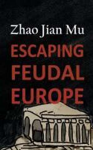 Escaping Feudal Europe de Jian Mu Zhao