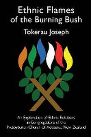 Ethnic Flames of the Burning Bush de Tokerau Joseph