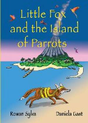 Little Fox and the Island of Parrots de Rowan Sylva