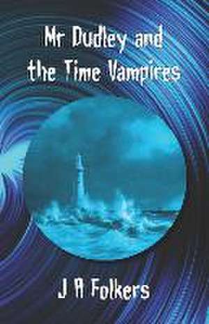 Mr Dudley and the Time Vampires de Julie Folkers