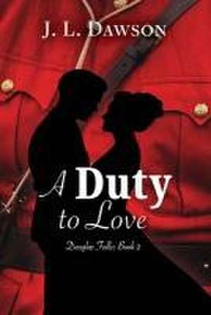 A Duty to Love de J. L. Dawson