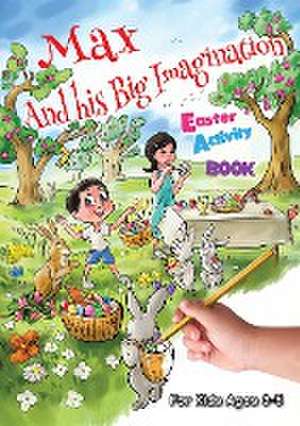 Max and his Big Imagination - Easter Activity Book de Chrissy Metge