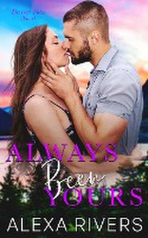 Always Been Yours de Alexa Rivers