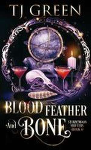 Blood, Feather, and Bone de Tj Green