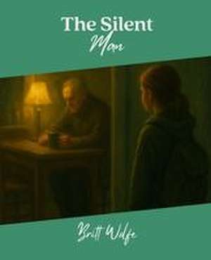 The Silent Man de Britt Wolfe