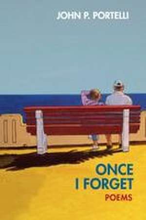 Once I Forget de John P. Portelli