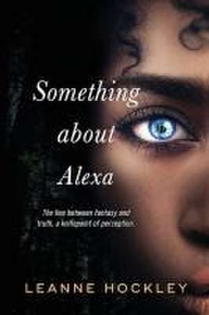 Something About Alexa de Leanne Hockley