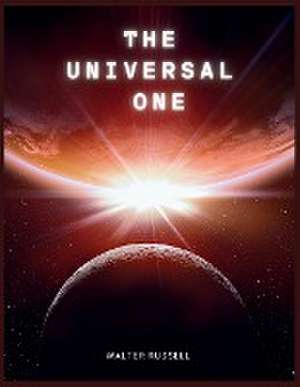 The Universal One de Walter Russell