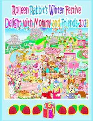 Rolleen Rabbit's Winter Festive Delight with Mommy and Friends 2023 de Rowena Kong