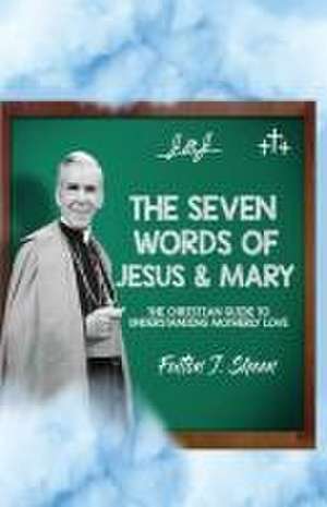 The Seven Words of Jesus and Mary de Fulton J. Sheen