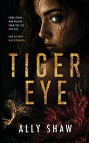 Tiger Eye de Ally Shaw