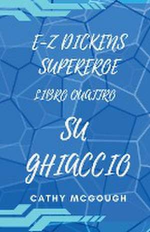 E-Z DICKENS SUPEREROE LIBRO QUATTRO de Cathy McGough