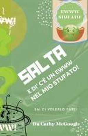 SALTA E DI' C'È UN EWWW NEL MIO STUFATO! de Cathy McGough