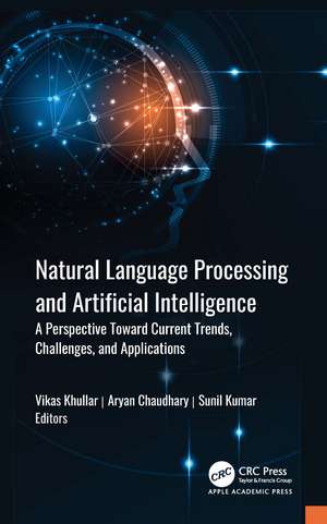 Natural Language Processing and Artificial Intelligence: A Perspective Towards Current Trends, Challenges, and Applications de Vikas Khullar
