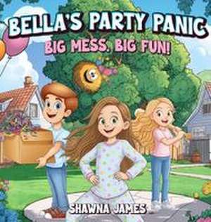Bella's Party Panic de Shawna James