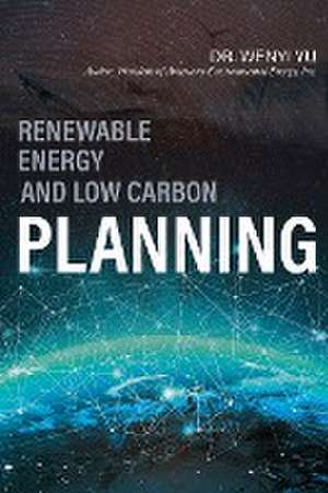 Renewable Energy and Low Carbon Planning de Wenyi Yu