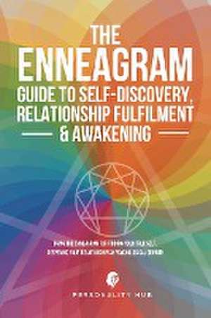 The Enneagram Guide To Self-Discovery, Relationship Fulfilment & Awakening de Personality Hub