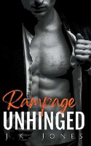 Rampage Unhinged de J. K. Jones