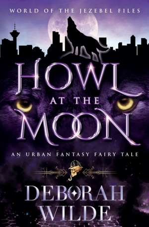 Howl at the Moon de Deborah Wilde