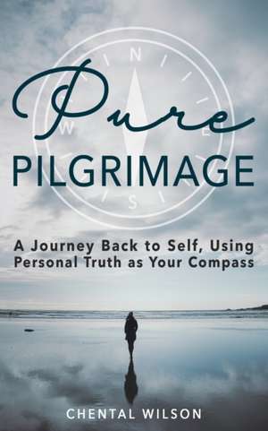 Pure Pilgrimage de Chental Wilson