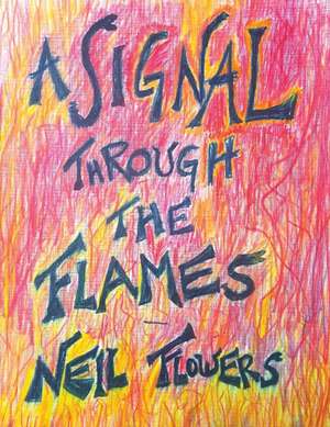 A Signal Through the Flames de Neil Flowers