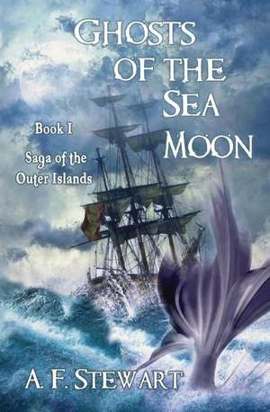 Ghosts of the Sea Moon de A. F. Stewart