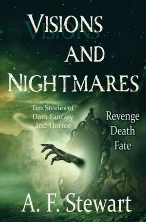 Visions and Nightmares de A. F. Stewart