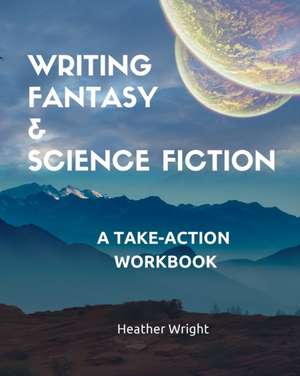 Writing Fantasy & Science Fiction de Heather Wright