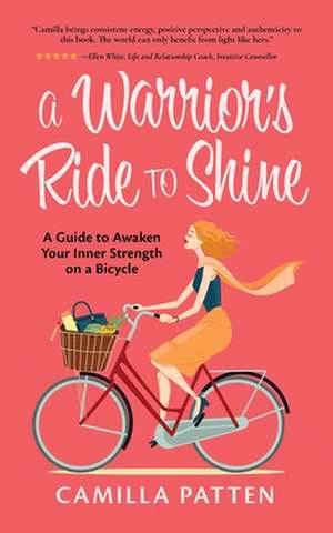 A Warrior's Ride to Shine de Camilla Patten