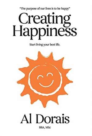 Creating Happiness de Al Dorais