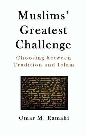 Muslims' Greatest Challenge de Omar M. Ramahi