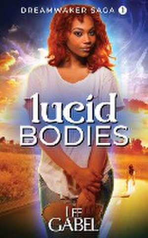 Lucid Bodies de Lee Gabel